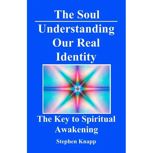 The Soul: Understanding Our Real Identity: The Key to Spiritual Awakening - Paperback