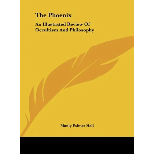 The Phoenix: An Illustrated Review Of Occultism And Philosophy - Hardcover