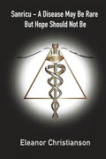 Sanricu: A Collection of Unknown Common Diseases in the 21st Century A Disease May Be Rare But Hope Should Not Be - Paperback