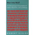Man Into Wolf - An Anthropological Interpretation of Sadism, Masochism, and Lycanthropy - Paperback