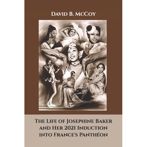 The Life of Josephine Baker and Her 2021 Induction into France's Panth駮n - Paperback
