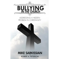 Bullying in the Church: Addressing a Hidden Problem in Christianity - Paperback