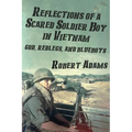Reflections of a Scared Soldier Boy in Vietnam: God, Redlegs, and Blueboys - Paperback