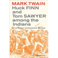 Huck Finn and Tom Sawyer Among the Indians: And Other Unfinished Stories Volume 7 - Paperback