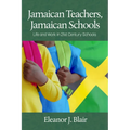 Jamaican Teachers, Jamaican Schools: Life and Work in 21st Century Schools - Paperback