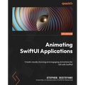 Animating SwiftUI Applications: Create visually stunning and engaging animations for iOS with SwiftUI - Paperback