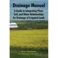 Drainage Manual: A Guide to Integrating Plant, Soil, and Water Relationships for Drainage of Irrigated Lands - Paperback