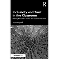 Inclusivity and Trust in the Classroom: Helping the Child in Front of You to Learn and Thrive - Paperback