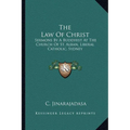 The Law Of Christ: Sermons By A Buddhist At The Church Of St. Alban, Liberal Catholic, Sydney - Paperback