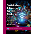 Sustainable Interactive Wireless Stickers: From Materials to Devices to Applications - Hardcover