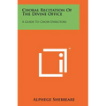 Choral Recitation of the Divine Office: A Guide to Choir Directors - Paperback