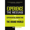 Experience the Message: How Experiential Marketing Is Changing the Brand World - Paperback