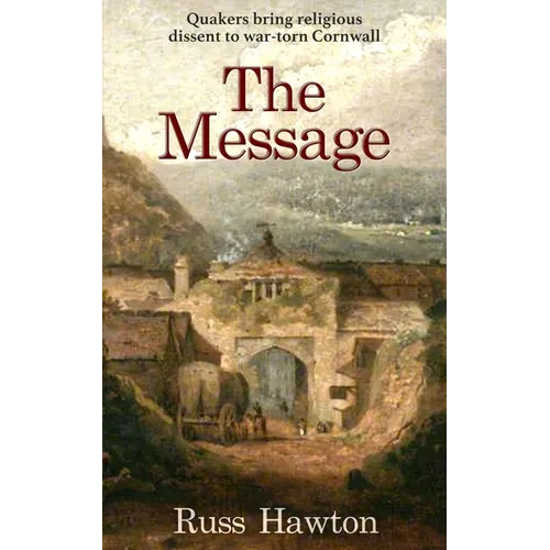 The Message: Quakers bring religious dissent to war-torn Cornwall - Paperback