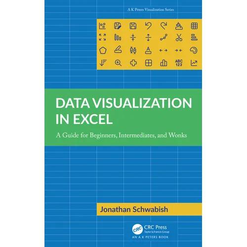 Data Visualization in Excel: A Guide for Beginners, Intermediates, and Wonks - Paperback
