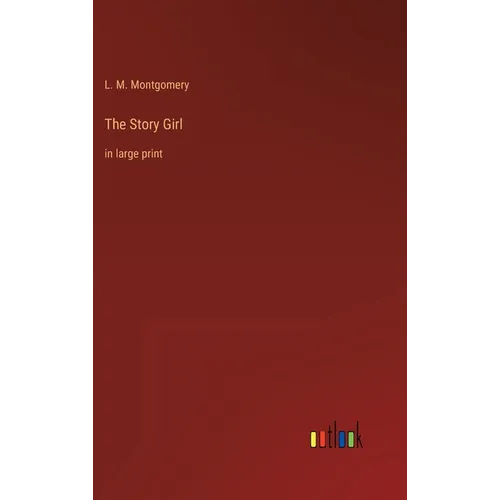 The Story Girl: in large print - Hardcover
