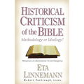 Historical Criticism of the Bible: Methodology or Ideology? Reflections of a Bultmannian Turned Evangelical - Paperback