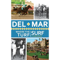 Del Mar: Where the Turf Meets the Surf - Hardcover