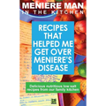 Meniere Man In The Kitchen: Recipes That Helped Me Get Over Meniere's. Delicious Low Salt Recipes From Our Family Kitchen - Hardcover
