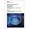 Split Federated Learning for Secure Iot Applications: Concepts, Frameworks, Applications and Case Studies - Hardcover