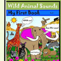 Wild Animal Sounds: My First Book Series: Sounds, Wild Animal Book 1 - Paperback