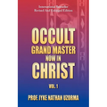 Occult Grand Master Now in Christ: Vol. 1 - Paperback