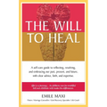 The Will to Heal: A self-care guide to reflecting, resolving, and embracing our past, present, and future, with clear advice, faith, and expertise - Paperback