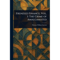 Frenzied Finance, Vol. 1: The Crime of Amalgamated - Paperback