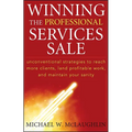 Winning the Professional Services Sale: Unconventional Strategies to Reach More Clients, Land Profitable Work, and Maintain Your Sanity - Hardcover