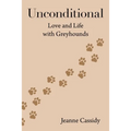 Unconditional: Love and Life with Greyhounds - Paperback