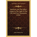 Spiritism And The Fallen Angels In The Light Of The Old And New Testaments (1920) - Paperback