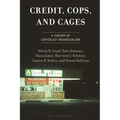 Credit, Cops, and Cages: A Theory of Capitalist Individualism - Hardcover