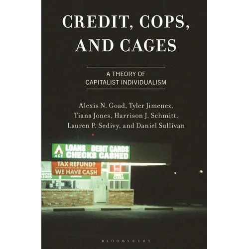 Credit, Cops, and Cages: A Theory of Capitalist Individualism - Hardcover