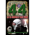 44: Based on an Ex-Soldier's True Story of Life-Long Encounters Involving Alien Abduction, Men in Black, A Serial Killer a - Paperback