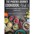 The Phoenix Journey Cookbook: Eating For Your Autoimmune Journey Beyond the Pill - Hardcover