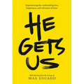 He Gets Us: Experiencing the Confounding Love, Forgiveness, and Relevance of Jesus - Paperback