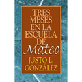 Tres Meses En La Escuela de Mateo: Estudios Sobre El Evangelio de Mateo - Paperback