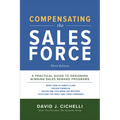 Compensating the Sales Force, Third Edition: A Practical Guide to Designing Winning Sales Reward Programs - Hardcover