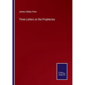 Three Letters on the Prophecies - Paperback