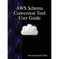 AWS Schema Conversion Tool User Guide - Hardcover