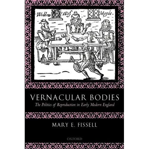 Vernacular Bodies: The Politics of Reproduction in Early Modern England - Paperback