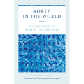 North in the World: Selected Poems of Rolf Jacobsen, a Bilingual Edition - Paperback