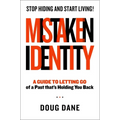 Mistaken Identity: A Guide to Letting Go of a Past That's Holding You Back - Hardcover