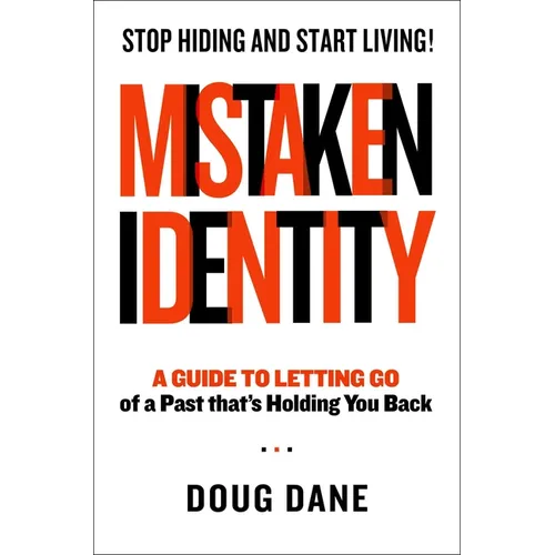 Mistaken Identity: A Guide to Letting Go of a Past That's Holding You Back - Hardcover