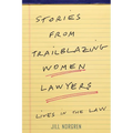 Stories from Trailblazing Women Lawyers: Lives in the Law - Hardcover