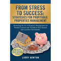 From Stress to Success. Strategies for Profitable Properties Management: Mastering the Art of Property Management for Wealth Creation and Transform Yo - Paperback