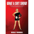 What a Sh!t Show!: Beyond Illness and the Courage it Took to Redesign My Life - Paperback