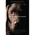 The Wrong Dog Dream: A True Romance - Paperback