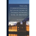 The Life, Correspondence & Collections of Thomas Howard, Earl of Arundel - Hardcover