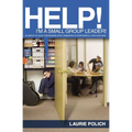 The Help! I'm a Small-Group Leader!: 50 Ways to Lead Teenagers Into Animated and Purposeful Discussions - Paperback