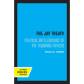 The Jay Treaty: Political Battleground of the Founding Fathers - Paperback